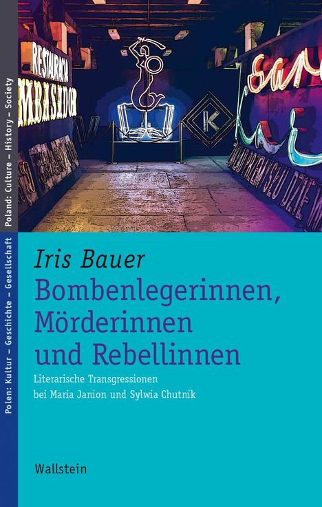 Iris Bauer: Bombenlegerinnen, Mörderinnen und Rebellinnen, Buch