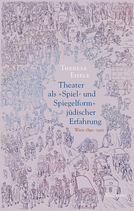 Theresa Eisele: Theater als 'Spiel- und Spiegelform' jüdischer Erfahrung, Buch