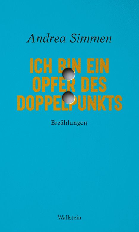 Andrea Simmen: Ich bin ein Opfer des Doppelpunkts, Buch