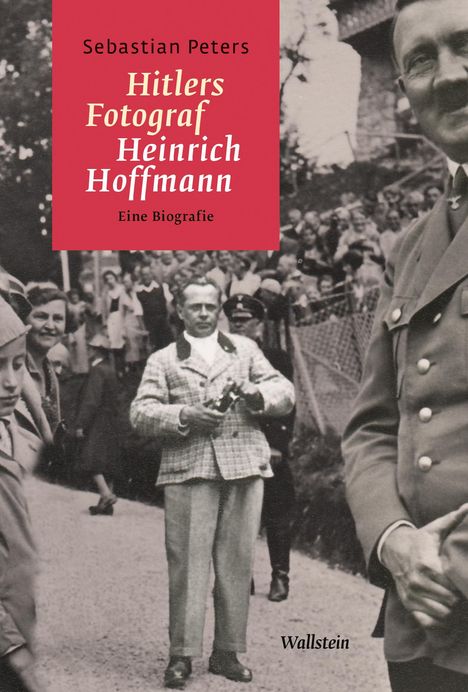 Sebastian Peters: Hitlers Fotograf Heinrich Hoffmann, Buch