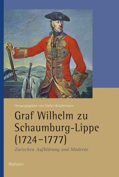 Buchtitel: "Graf Wilhelm zu Schaumburg-Lippe (1724–1777)". Historische Person in rotem Mantel mit Orden, starrt in die Ferne.