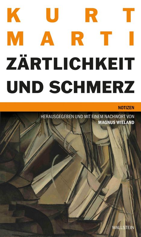 „Kurt Marti: Zärtlichkeit und Schmerz. Notizen“. Herausgeber: Magnus Wieland. Illustration: abstrakte Formen.
