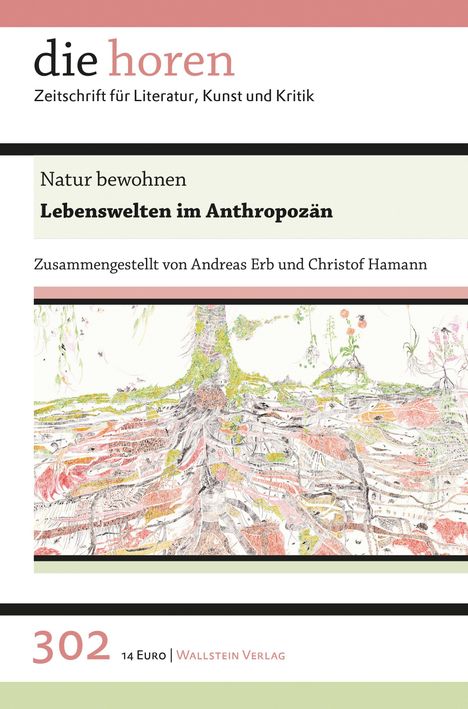 **Text:** die horen, Natur bewohnen, Lebenswelten im Anthropozän, Andreas Erb, Christof Hamann, 302, 14 Euro, Wallstein Verlag.  
**Beschreibung:** Cover der Zeitschrift mit künstlerischer Landschaftsillustration.