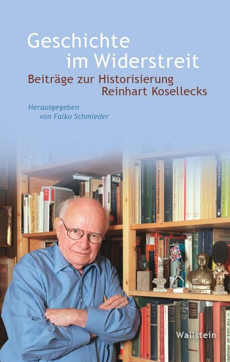 „Geschichte im Widerstreit“: Beiträge zur Historisierung. Herausgegeben von Falko Schmieder. Älterer Mann vor Bücherregal.