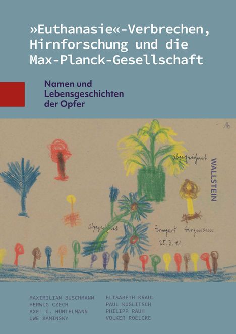 »Euthanasie«-Verbrechen, Hirnforschung und die Max-Planck-Gesellschaft. Kindliche Zeichnungen von Pflanzen und Menschen.