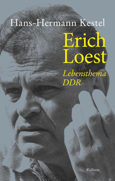 Titel: "Hans-Hermann Kestel: Erich Loest, Lebensthema DDR". Schwarz-weißes Porträt eines nachdenklichen Mannes.