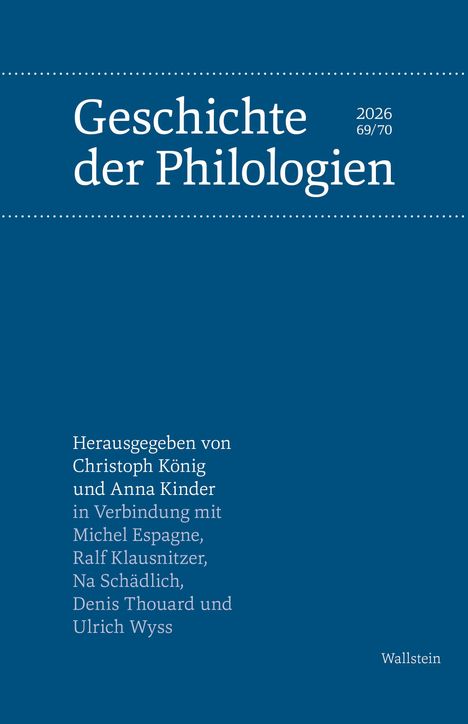 "Geschichte der Philologien," 2026, 69/70. Herausgegeben von Christoph König, Anna Kinder, Michel Espagne u.a. Wallstein.