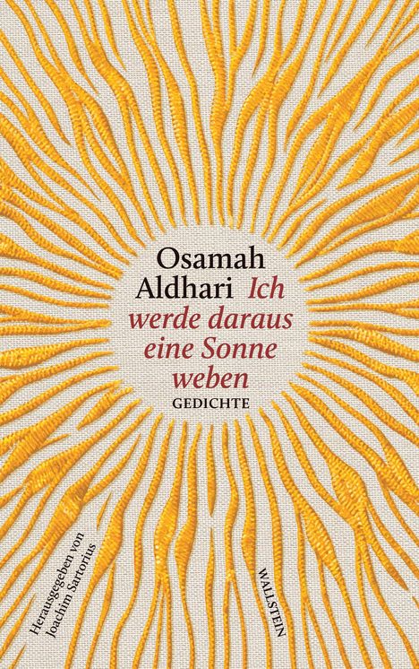 Osamah Aldhari, Ich werde daraus eine Sonne weben. Gedichte. Herausgegeben von Joachim Sartorius, Wallstein. Sonne als Motiv.