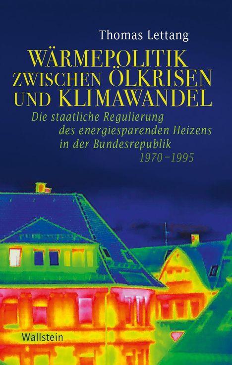 Text: "Wärmepolitik zwischen Ölkrisen und Klimawandel". Autor: Thomas Lettang. Wärmedarstellung eines Hauses.