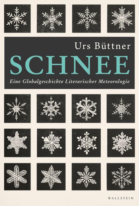 Urs Büttner: SCHNEE. Eine Globalgeschichte Literarischer Meteorologie. Schneeflocken-Illustrationen in quadratischer Anordnung.