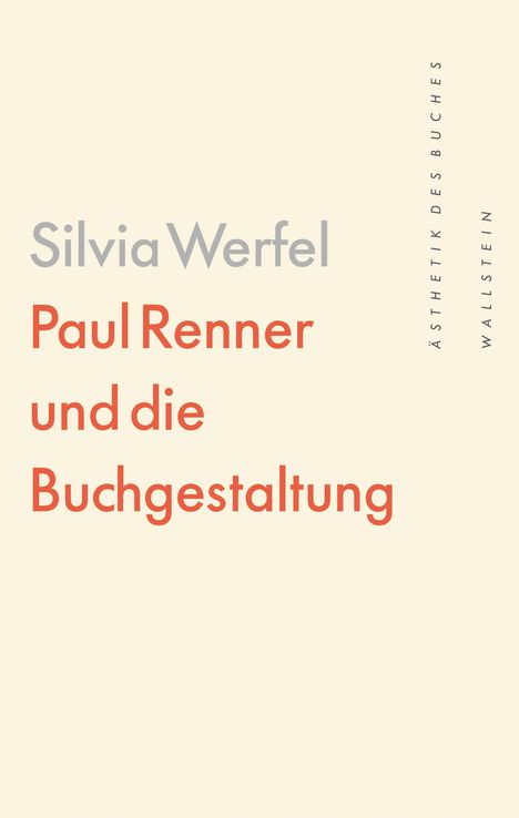 **Silvia Werfel**, **Paul Renner und die Buchgestaltung**. Vertikal: **Ästhetik des Buches, Wallstein.** Minimalistisches Design.