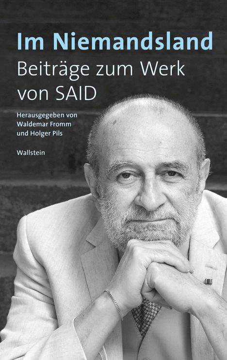 „Im Niemandsland – Beiträge zum Werk von SAID, herausgegeben von Waldemar Fromm und Holger Pils, Wallstein.“ Ein Mann im Anzug.
