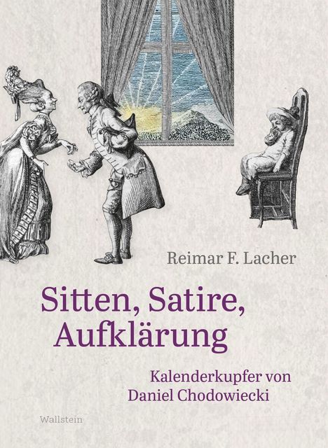 „Sitten, Satire, Aufklärung“ von Reimar F. Lacher. Illustration: Menschen in höfischer Kleidung, Kind auf Stuhl, Fenster mit Sonnenaufgang.