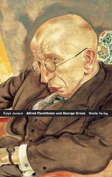 Ralph Jentsch: Alfred Flechtheim - George Grosz, Buch