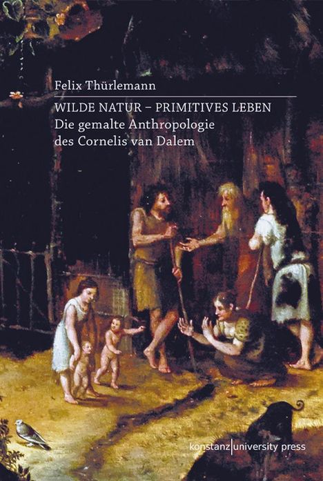 Felix Thürlemann: Wilde Natur - primitives Leben, Buch