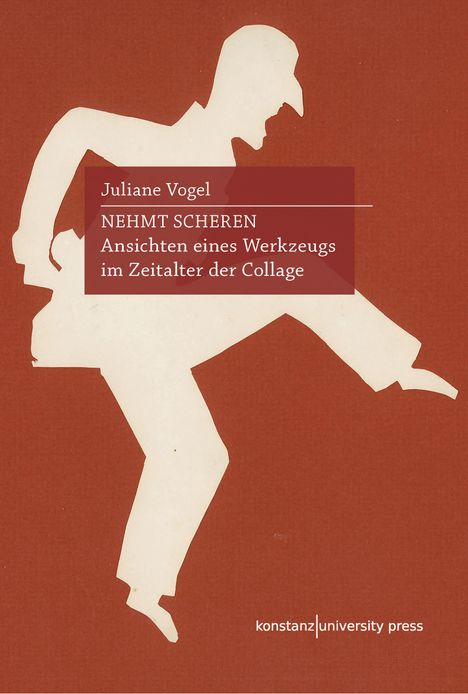 "Juliane Vogel: NEHMT SCHEREN – Ansichten eines Werkzeugs im Zeitalter der Collage" darunter ein tänzelnder Schattenriss.