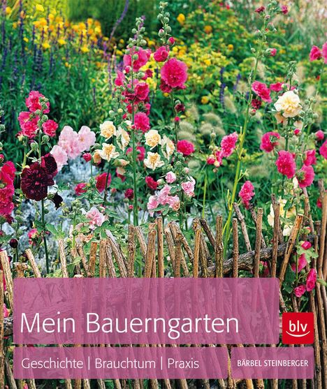 Bärbel Steinberger: Mein Bauerngarten, Buch