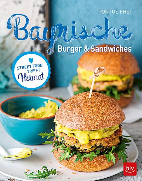 Pontus Frei: Frei, P: Bayrische Burger &amp; Sandwiches, Buch