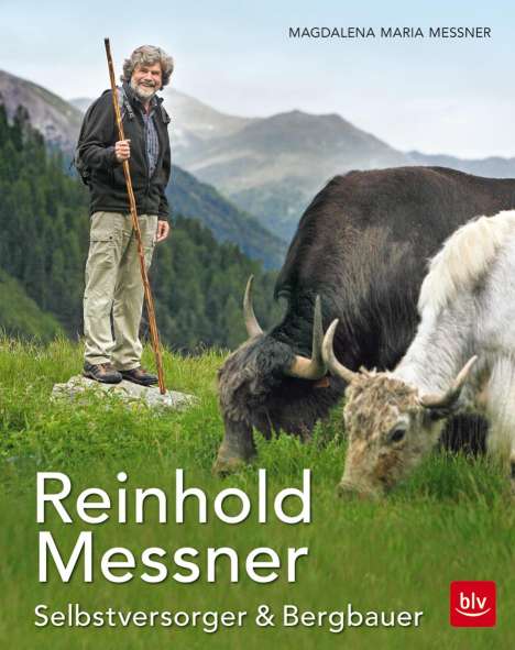 Magdalena Maria Messner: Reinhold Messner - Selbstversorger &amp; Bergbauer TB, Buch