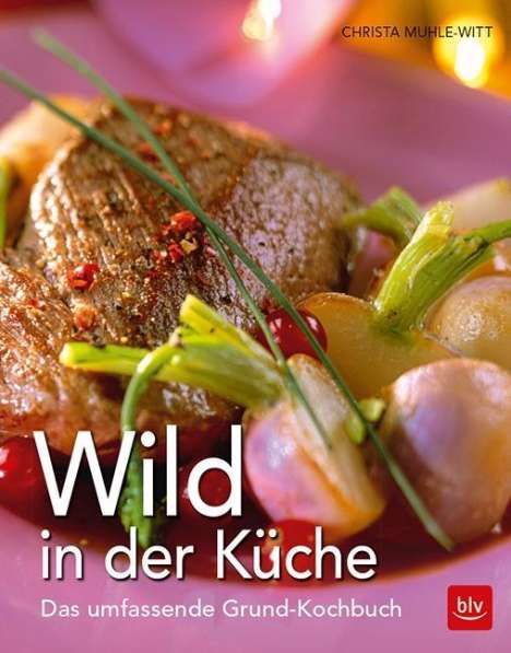 Christa Muhle-Witt: Muhle-Witt, C: Wild in der Küche, Buch