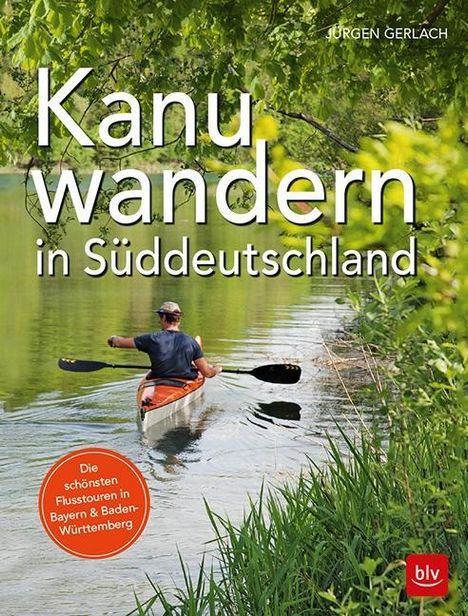 Jürgen Gerlach: Kanuwandern in Süddeutschland, Buch