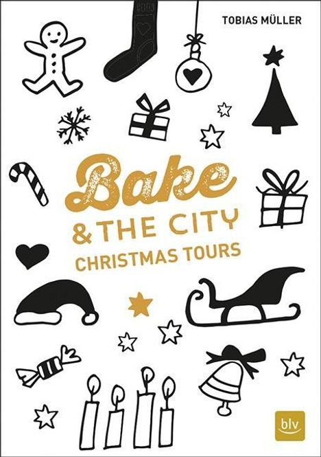 Tobias Müller: Müller, T: Bake &amp; the City Christmas Tours, Buch