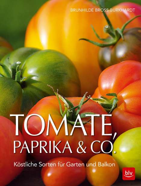 Brunhilde Bross-Burkhardt: Tomate, Paprika &amp; Co, Buch