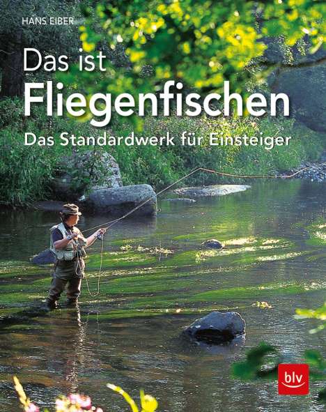 Hans Eiber: Eiber, H: Das ist Fliegenfischen, Buch