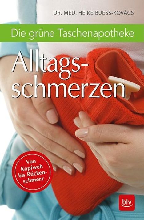 Heike Bueß-Kovács: Bueß-Kovács, H: Die grüne Taschenapotheke Alltagsschmerzen, Buch