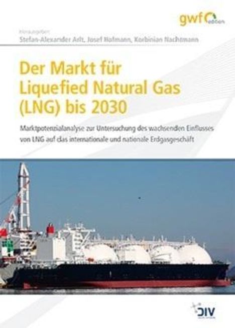 Stefan-Alexander Arlt: Der Markt für Liquefied Natural Gas (LNG) bis 2030, Buch