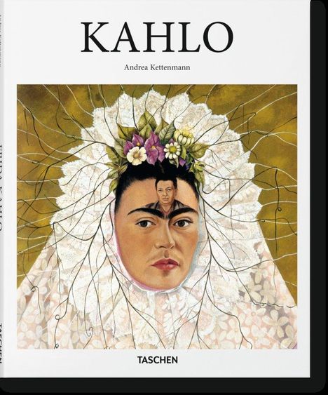 "KAHLO" und "Andrea Kettenmann" in Großbuchstaben oben, "TASCHEN" unten. Unter einem Blumenkranz ist ein Gesicht mit aufgemalter Person.