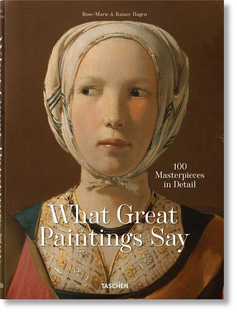 Taschen: Hagen, R: What Great Paintings Say. 100 Masterpieces, Buch