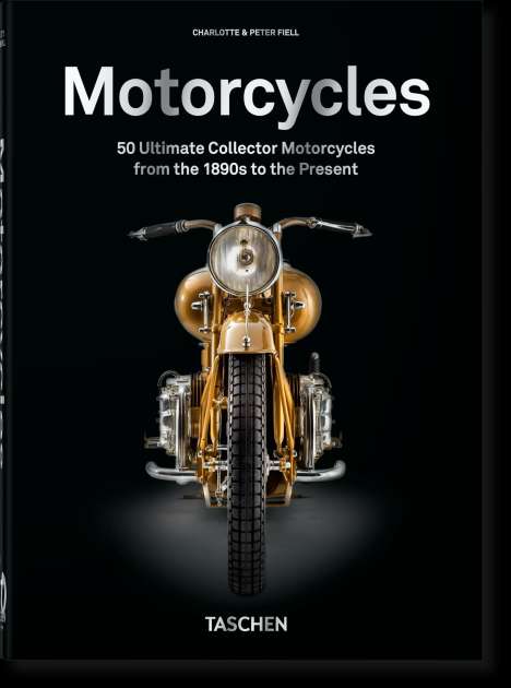 Charlotte Fiell &amp; Peter: Motorcycles. 40th Ed., Buch