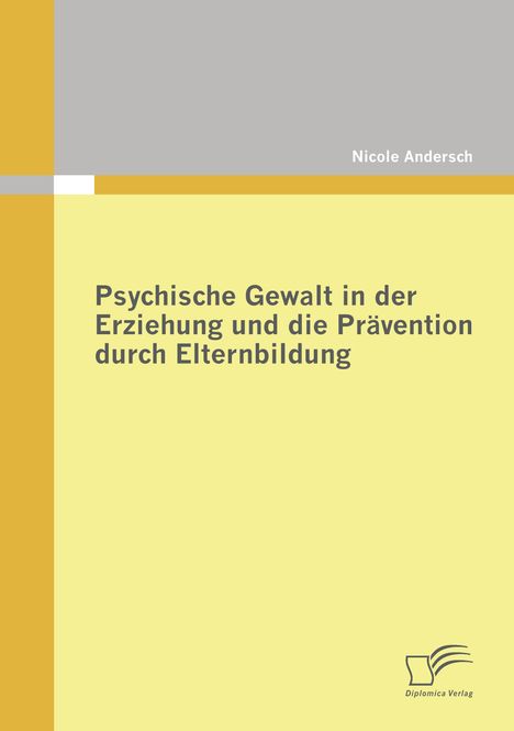 Nicole Andersch: Psychische Gewalt in der Erziehung und die Prävention durch Elternbildung, Buch