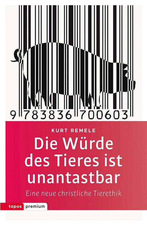 Kurt Remele: Die Würde des Tieres ist unantastbar, Buch