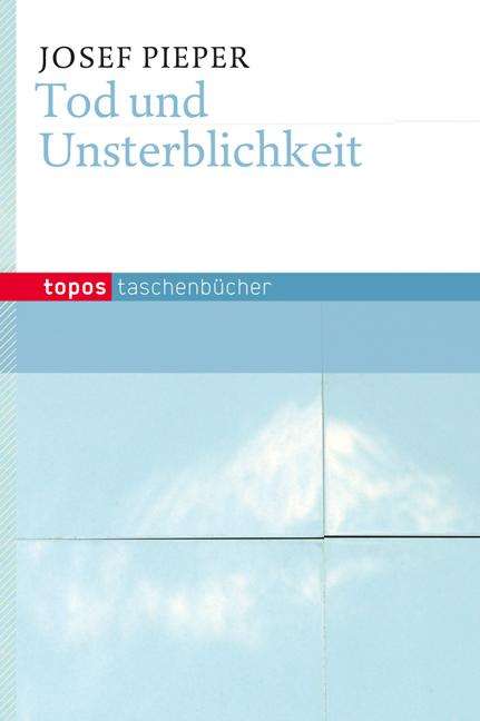 Josef Pieper: Pieper, J: Tod und Unsterblichkeit, Buch