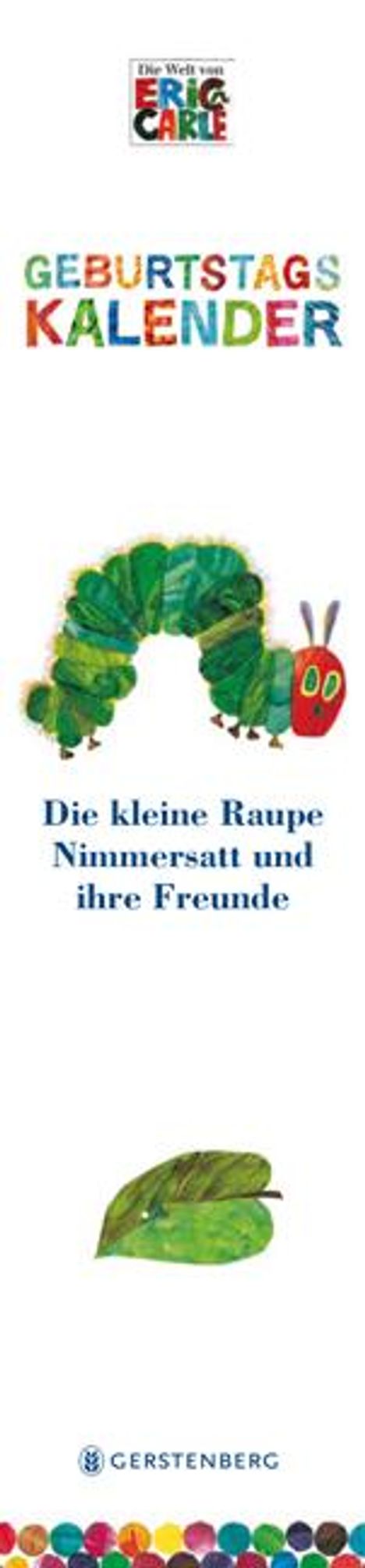 Eric Carle: Carle, E: Kleine Raupe Nimmersatt Geburtstagskalender, Kalender