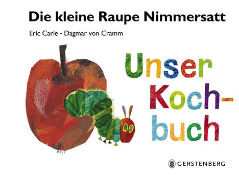 Eric Carle: Die kleine Raupe Nimmersatt - Unser Kochbuch, Buch