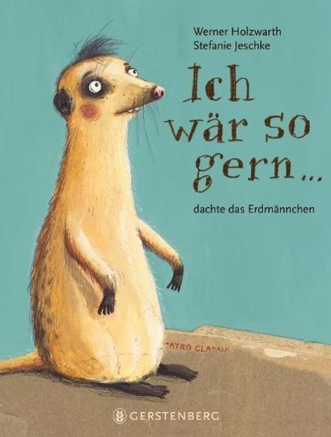 Werner Holzwarth: Ich wär so gern...dachte das Erdmännchen, Buch