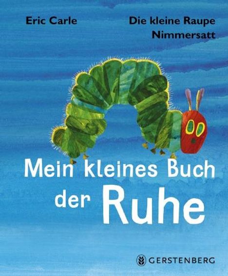 Eric Carle: Die kleine Raupe Nimmersatt - Kleines Buch der Ruhe, Buch