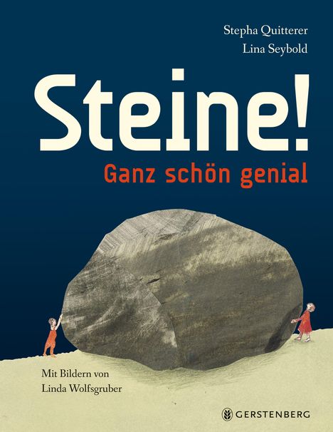 „Steine! Ganz schön genial”, Autoren: Stepha Quitterer und Lina Seybold. Illustration: Zwei Kinder an einem riesigen Stein.