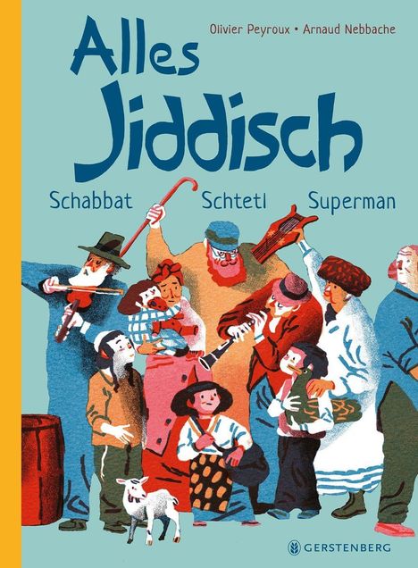 "Alles Jiddisch", "Schabbat", "Schtetl", "Superman". Illustration von Menschen mit Musikinstrumenten, Kind und Ziege.