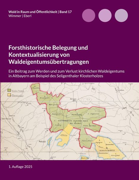 Lukas Wimmer: Forsthistorische Belegung und Kontextualisierung von Waldeigentumsübertragungen, Buch