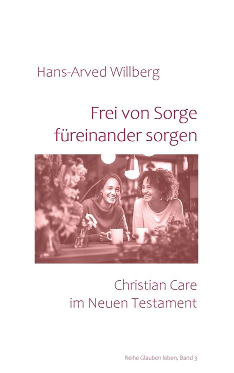 Hans-Arved Willberg: Frei von Sorge füreinander sorgen, Buch