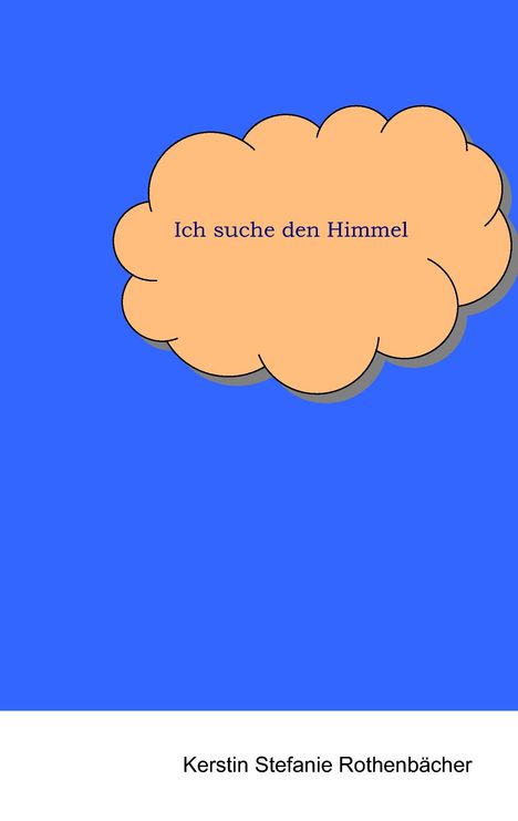 Kerstin Stefanie Rothenbächer: Ich suche den Himmel, Buch