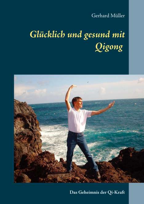 Gerhard Müller (geb. 1947): Glücklich und gesund mit Qi Gong, Buch