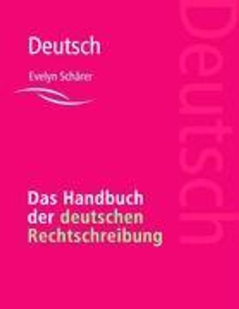 Evelyn Schärer: Das Handbuch der deutschen Rechtschreibung, Buch