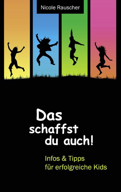 Nicole Rauscher: Das schaffst du auch!, Buch