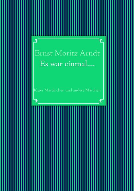 Ernst Moritz Arndt: Ernst Moritz Arndt: Es war einmal...., Buch