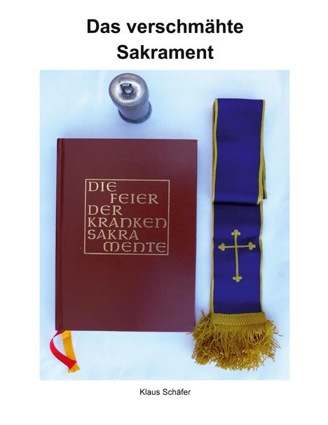 Klaus Schäfer: Das verschmähte Sakrament, Buch